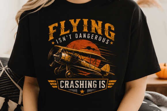 Flying Isn’t Dangerous Shirt PNG: Retro Pilot Humor for Bold Designs