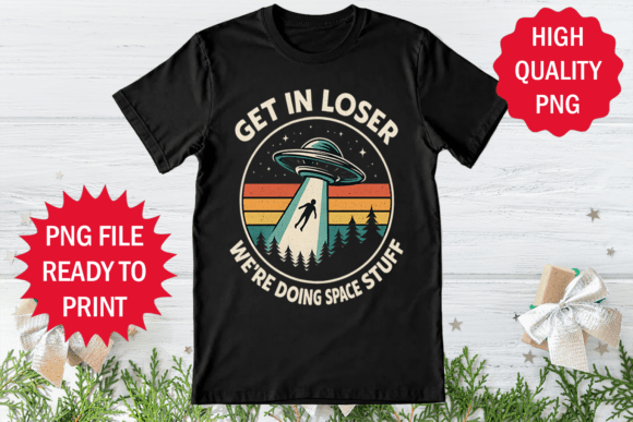 Get in Loser Alien Ufo T-shirt Design: Bold Graphic for POD