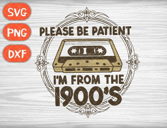 Please Be Patient Svg: Embracing 1900s Nostalgia in Design